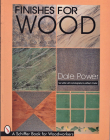 Finishes for Wood (Schiffer Book for Woodworkers) By Dale Power Cover Image