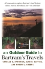 An Outdoor Guide to Bartram's Travels By Alan R. Cattier, Charles D. Spornick, Robert J. Greene Cover Image