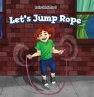Let's Jump Rope (Let's Get Active!) By Andrew Law Cover Image