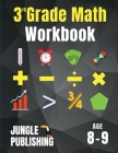 3rd Grade Math Workbook: Addition, Subtraction, Multiplication, Division, Fractions, Geometry, Measurement, Time and Statistics for Age 8-9 (Di By Jungle Publishing Cover Image