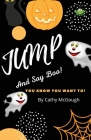 Jump and Say Boo! By Cathy McGough Cover Image