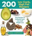 200 Low-Carb, High-Fat Recipes: Easy Recipes to Jumpstart Your Low-Carb Weight Loss By Dana Carpender Cover Image