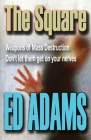 The Square: Weapons of Mass Destruction - don't let them get on your nerves (Triangle #2) By Ed Adams Cover Image