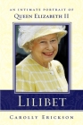 Lilibet: An Intimate Portrait of Elizabeth II By Carolly Erickson Cover Image