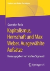 Kapitalismus, Herrschaft Und Max Weber. Ausgewählte Aufsätze: Herausgegeben Von Steffen Sigmund (Studien Zum Weber-Paradigma) Cover Image