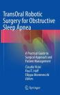 Transoral Robotic Surgery for Obstructive Sleep Apnea: A Practical Guide to Surgical Approach and Patient Management Cover Image