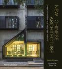 New Chinese Architecture: Twenty Women Building the Future By Austin Williams, Zhang Xin (Foreword by) Cover Image