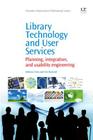 Library Technology and User Services: Planning, Integration, and Usability Engineering (Chandos Information Professional) By Anthony S. Chow, Tim Bucknall Cover Image