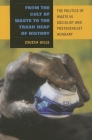 From the Cult of Waste to the Trash Heap of History: The Politics of Waste in Socialist and Postsocialist Hungary By Zsuzsa Gille Cover Image