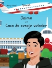 Jaime y el Caca de conejo volador (Spanish) James and the Flying Rabbit Poop Cover Image
