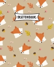 Sketchbook: Adorable Fox Sketch Book for Kids - Practice Drawing and Doodling - Sketching Book for Toddlers & Tweens By Creative Kids Publications Cover Image