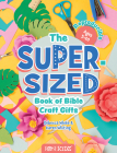 The Super-Sized Book of Bible Craft Gifts By Rebecca White, Karen Whiting Cover Image