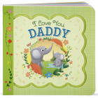 I Love You, Daddy By Cottage Door Press (Editor), Minnie Birdsong, Lucy Fleming (Illustrator) Cover Image