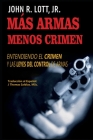 Más Armas, Menos Crimen: Entendiendo El Delito Y Leyes de Control de Armas By Jesus Thomas Saldias (Translator), Jr. Lott, John R. Cover Image