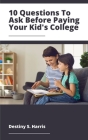 10 Questions You Should Answer Before Paying For Your Kid's College Cover Image