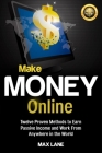 Make Money Online: Twelve Proven Methods to Earn Passive Income and Work From Anywhere in the World Cover Image