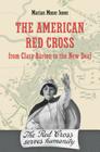 The American Red Cross from Clara Barton to the New Deal By Marian Moser Jones Cover Image