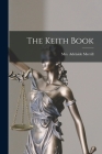 The Keith Book By Adelaide (Keith) Merrill (Created by) Cover Image