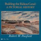 Building the Rideau Canal: A Pictorial History Cover Image