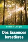 Des Essences forestières By Léonce de Lavergne Cover Image