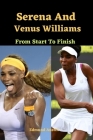 Serena And Venus Williams: From Start To Finish Cover Image