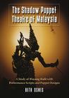 The Shadow Puppet Theatre of Malaysia: A Study of Wayang Kulit with Performance Scripts and Puppet Designs By Beth Osnes Cover Image