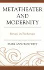 Metatheater and Modernity: Baroque and Neobaroque By Mary Ann Frese Witt Cover Image