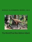 The WorldThat Was Before Adam By Denise Oldenberg Marks Cover Image