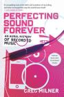 Perfecting Sound Forever: An Aural History of Recorded Music By Greg Milner Cover Image