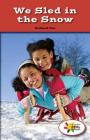 We Sled in the Snow (Rosen Real Readers: Stem and Steam Collection) By Richard Tan Cover Image