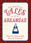 Forgotten Tales of Arkansas By Edward Underwood, Karen Underwood Cover Image