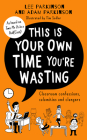 This Is Your Own Time You're Wasting: Classroom Confessions, Calamities and Clangers By Lee Parkinson, Adam Parkinson Cover Image