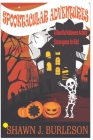 Spooktacular Adventures: A Boo-tiful Halloween Activity Extravaganza for Kids! By Shawn J. Burleson Cover Image