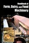 Handbook of Farm Dairy and Food Machinery By Myer Kutz (Editor) Cover Image