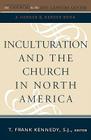 Inculturation and the Church in North America (The Church in the 21st Century) Cover Image