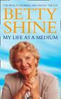 My Life As a Medium By Betty Shine Cover Image