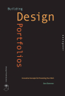 Building Design Portfolios: Innovative Concepts for Presenting Your Work (Design Field Guide) By Sara Eisenman Cover Image
