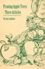 Pruning Apple Trees - Three Articles By Various Cover Image