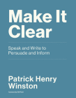 Make It Clear: Speak and Write to Persuade and Inform Cover Image