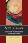 Spaces of Creation: Transculturality and Feminine Expression in Francophone Literature (After the Empire: The Francophone World and Postcolonial Fra) By Allison Connolly Cover Image
