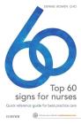Top 60 Signs for Nurses: Quick Reference Guide for Best Practice Care Cover Image