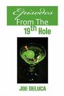 Episodes From The 19th Hole By Joe DeLuca Cover Image