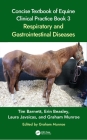 Concise Textbook of Equine Clinical Practice Book 3: Respiratory, Gastrointestinal and Cardiovascular Diseases By Tim Barnett, Erin M. Beasley, Laura H. Javsicas Cover Image