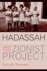 Hadassah and the Zionist Project By Erica B. Simmons Cover Image