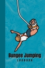 Bungee Jumping Logbook: Keep track of every bungee jump with this comprehensive bungee jumping logbook. Designed for thrill-seekers, this logb Cover Image