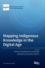 Mapping Indigenous Knowledge in the Digital Age By Romola V. Thumbadoo (Editor), Fraser Taylor D. R. Taylor (Editor) Cover Image