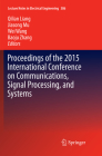 Proceedings of the 2015 International Conference on Communications, Signal Processing, and Systems (Lecture Notes in Electrical Engineering #386) By Qilian Liang (Editor), Jiasong Mu (Editor), Wei Wang (Editor) Cover Image