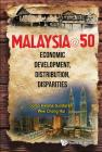 Malaysia@50: Economic Development, Distribution, Disparities Cover Image