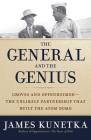 The General and the Genius: Groves and Oppenheimer - The Unlikely Partnership that Built the Atom Bomb By James Kunetka Cover Image
