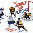 The Stanley Cup Playoffs: The Quest for Hockey's Biggest Prize (Spectacular Sports) Cover Image